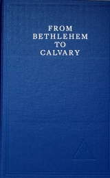 From Bethlehem to Calvary (hardcover) - Image